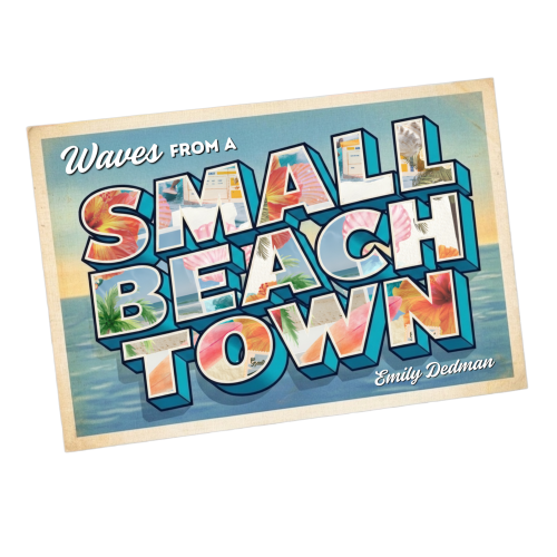 Waves from a Small Beach Town Emily Dedman